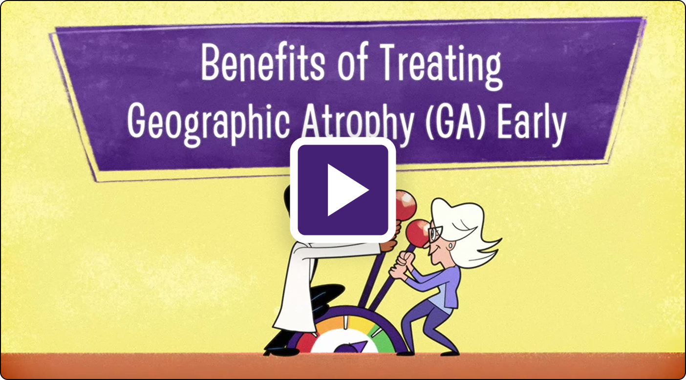 Video_Benefits of Treating Geographic Atrophy (GA) Early